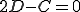 2D-C = 0 2D-C = 0